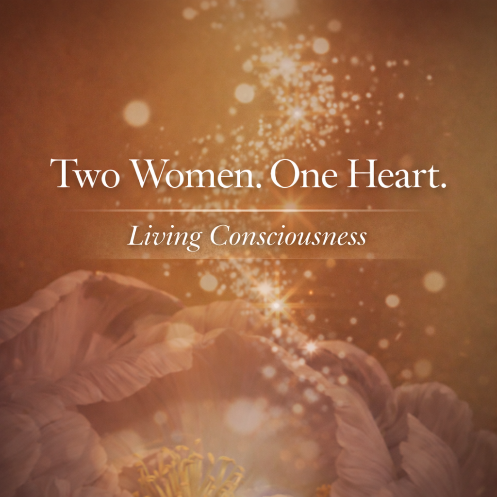 Two Women. One Heart. Living Consciousness podcast cover